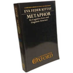 Metaphor: Its Cognitive Force and Linguistic Structure (Clarendon...