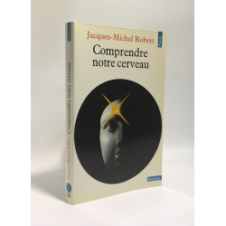 Comprendre notre cerveau