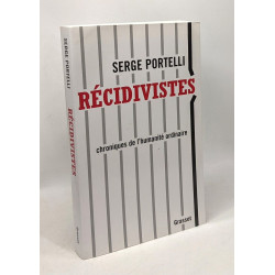 Récidivistes - chroniques de l'humanité ordinaire
