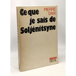 Ce que je sais de soljenitsyne