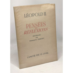 Léopoled II - Pensées et réflexions - recuiellies par Georges H....