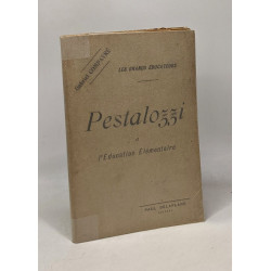 Pestalozzi et l'éducation élémentaire - les grands éducateurs