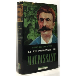 La vie passionnée de Maupassant