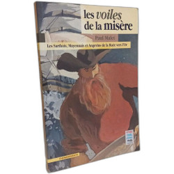 Les Voiles de la misère : les Sarthois Mayennais et Angevins de la...