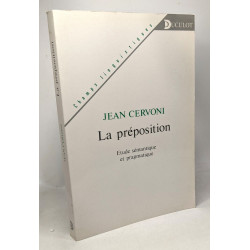 La préposition. Etude sémantique et pragmatique - champs linguistiques