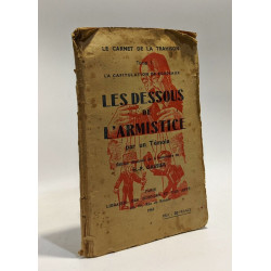 Les dessous de l'armistice par un témoin - carnet de la trahison...
