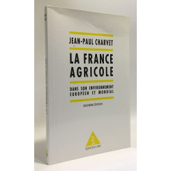 La France agricole 2e édition. Dans son environnement européen et...