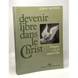Devenir libres dans le Christ - éduquer à la foi aujourd'hui