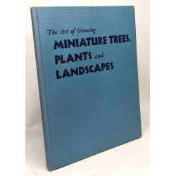 The art of growing miniature trees plants and landscapes
