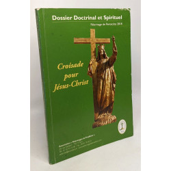 Croisade pour Jésus-Christ - dossier doctrinal et spirituel -...