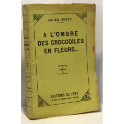 À l'ombre des crocodiles en fleurs