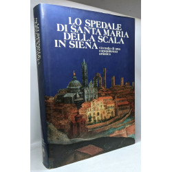Lo spedale di Santa-Maria della scala in Siena --- vicenda di una...