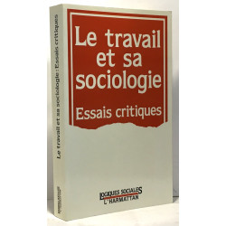Travail et Sa Sociologie Essais Critiques