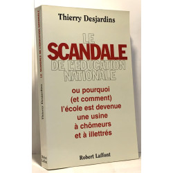 LE SCANDALE DE L'EDUCATION NATIONALE. Pourquoi (et comment)...