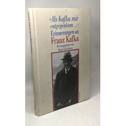 Als Kafka mir entgegenkam. Erinnerungen an Franz Kafka