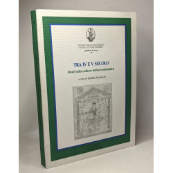 Tra iv e v secolo - studi sulla cultura latina tardoantica -...