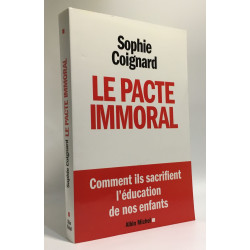 Le Pacte immoral: Comment ils sacrifient l'éducation de nos enfants