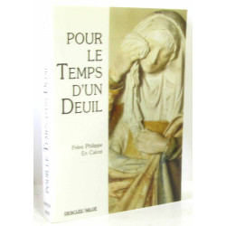 Pour le temps d'un deuil : Prières méditations parole de Dieu...