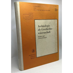 Archäologie als Geschichtswissenschaft - studien und...