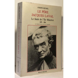 Le Père Jacques Laval - Le saint de l'Île Maurice 1803-1864