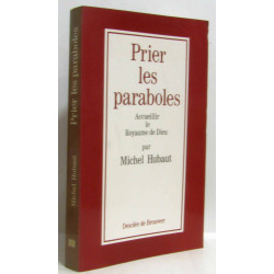 Broché - Prier les paraboles - accueillir le royaume de dieu