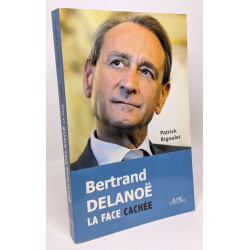 Bertrand Delanoë La face cachée --- avec hommage de l'auteur