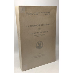 La technique littéraire des chansons de geste - actes du Colloque...
