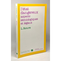 L'état dangereux: Aspects sémiologiques et légaux