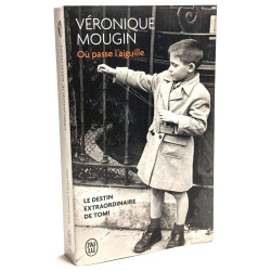 Où passe l'aiguille: Le destin extraordinaire de Tomi