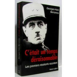 C'etait un temps deraisonnable: Les premiers resistants racontent
