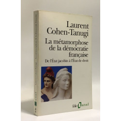 La métamorphose de la démocratie française. De l'Etat jacobin à...