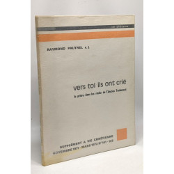 Vers toi ils ont crié - la prière dans les récits de l'Ancien...