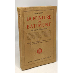 La peinture en bâtiment - décor et décoration - Nouvelle édition...