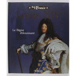 Louis XIV Le Règne éblouissant