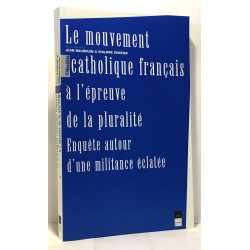 Le mouvement catholique français à l'épreuve de la pluralité....