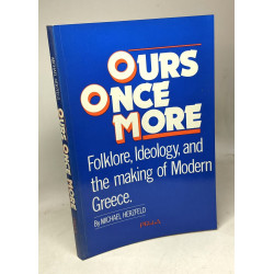 Ours Once More. Folklore Ideology and the Making of Modern Greece