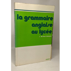 La grammaire anglaise au lycée : De la 2e au Baccalauréat + La...