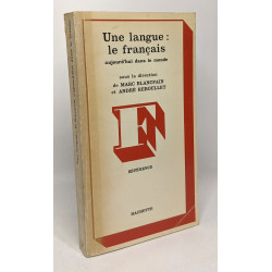 Une Langue le français : Aujourd'hui dans le monde