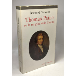 Thomas paine - ou la religion de la liberté