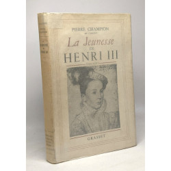 La jeunesse de Henri III - une âme ardente et vive (1551-1571)