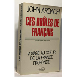 Ces drôles de français : voyage au coeur de la France profonde