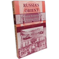 Russia S Orient: Imperial Borderlands and Peoples 1700 1917...