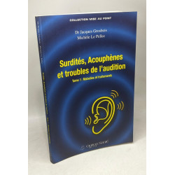 Surdités. acouphènes et troubles de l'audition: Tome 1 Maladies et...