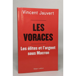 Les Voraces - Les élites et l'argent sous Macron