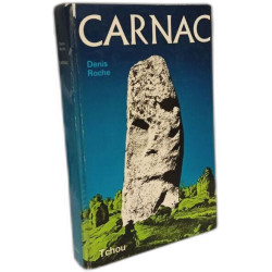 Carnac, le mégalithisme archéologie typologie histoire mythologie