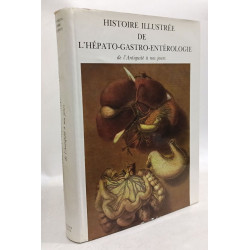 Histoire illustrée del'hepato-gastro de l'antiquité à nos jours