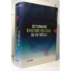 Dictionnaire d'histoire politique du XXe siècle