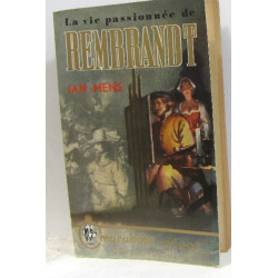 La vie passionnée de rembrandt