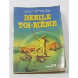 Débile toi-même - Entretiens avec Pierre Échavidre