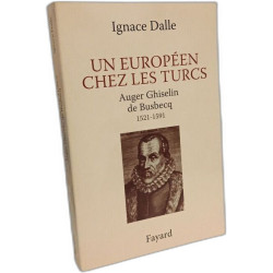 Un européen chez les Turcs : Auger Ghiselin de Busbecq (1521-1591)